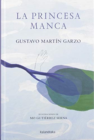 Martín Garzo, Gustavo. La princesa manca. Kalandraka Editora, 2019.