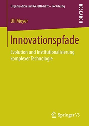 Meyer, Uli. Innovationspfade - Evolution und Institutionalisierung komplexer Technologie. Springer Fachmedien Wiesbaden, 2016.