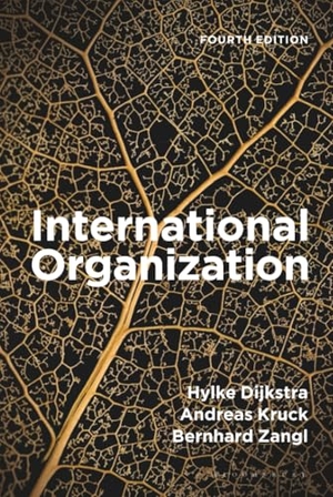 Dijkstra, Hylke / Kruck, Andreas et al. International Organization. Bloomsbury Academic, 2025.