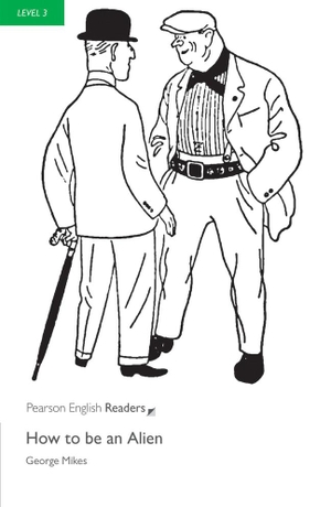 Mikes, George. Level 3: How To Be An Alien. Pearson Education Limited, 2008.