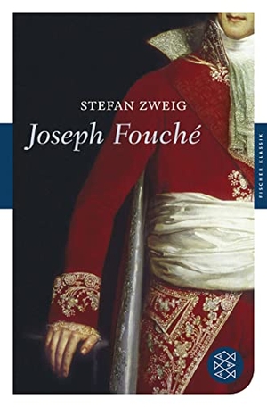 Zweig, Stefan. Joseph Fouché - Bildnis eines politischen Menschen. FISCHER Taschenbuch, 2011.