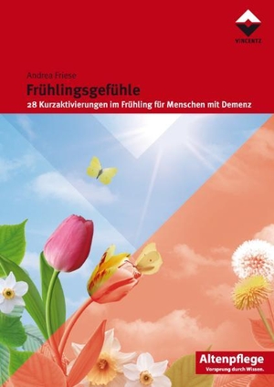 Friese, Andrea. Frühlingsgefühle - 28 Kurzaktivierungen im Frühling für Menschen mit Demenz. Vincentz Network GmbH & C, 2009.