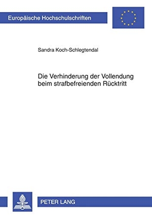 Koch-Schlegtendal, Sandra. Die Verhinderung der Vollendung beim strafbefreienden Rücktritt. Peter Lang, 2012.