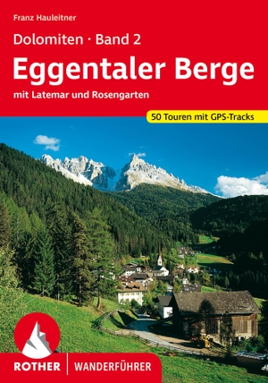 Hauleitner, Franz. Dolomiten 2 - Eggentaler Berge - mit Latemar - Rosengarten. 50 Touren. Mit GPS-Tracks.. Bergverlag Rother, 2022.