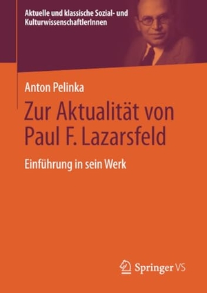 Pelinka, Anton. Zur Aktualität von Paul F. Lazarsfeld - Einführung in sein Werk. Springer Fachmedien Wiesbaden, 2021.