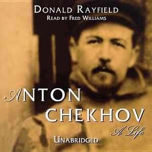 Rayfield, Donald. Anton Chekhov: A Life. Blackstone Publishing, 2013.