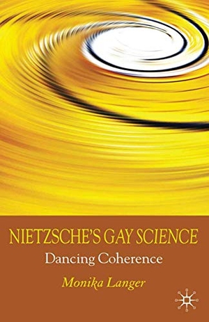 Langer, M.. Nietzsche's Gay Science - Dancing Coherence. Palgrave Macmillan UK, 2010.