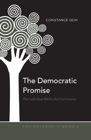 Goh, Constance. The Democratic Promise - The Individual Within the Community. Peter Lang, 2012.