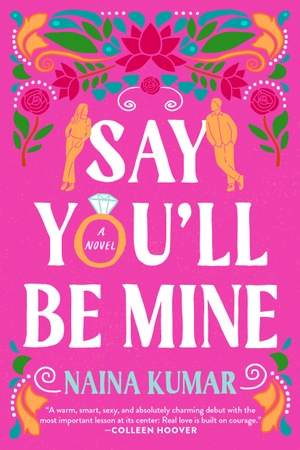 Kumar, Naina. Say You'll Be Mine - A Novel. Random House LLC US, 2024.