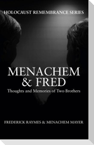 Menachem & Fred: Thoughts and Memories of Two Brothers