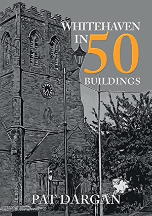 Dargan, Pat. Whitehaven in 50 Buildings. Amberley Publishing, 2021.
