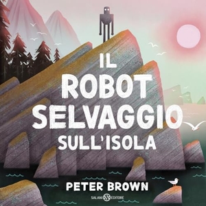 Brown, Peter. Il robot selvaggio sull'isola. Salani, 2025.