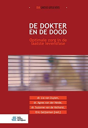 Zuylen, Lia van / Geijteman, Erik et al. De dokter en de dood - Optimale zorg in de laatste levensfase. Bohn Stafleu van Loghum, 2017.