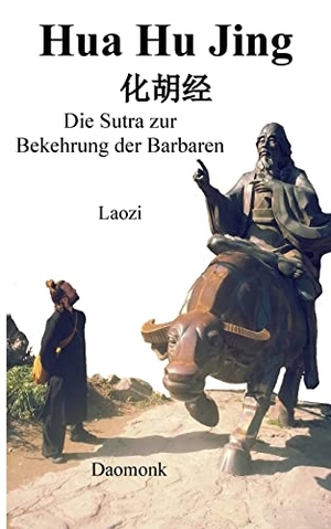 Daomonk, Laozi / Michael Schwindl. Hua Hu Jing - Die Sutra zur Bekehrung der Barbaren. BoD - Books on Demand, 2023.