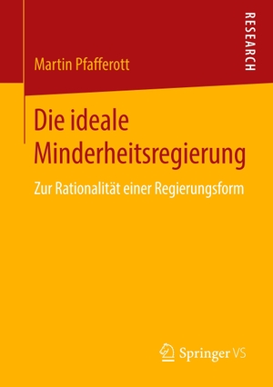 Pfafferott, Martin. Die ideale Minderheitsregierung - Zur Rationalität einer Regierungsform. Springer Fachmedien Wiesbaden, 2018.