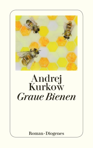 Kurkow, Andrej. Graue Bienen. Diogenes Verlag AG, 2021.