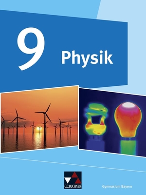 Kellner, Wolfgang / Meyer, Eva-Maria et al. Physik 9 Schülerband Gymnasium Bayern - Physik für Gymnasien. Buchner, C.C. Verlag, 2021.