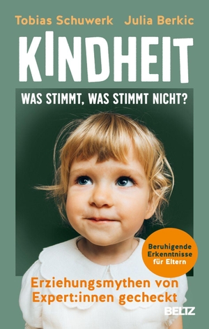 Schuwerk, Tobias / Julia Berkic. Kindheit: Was stimmt, was stimmt nicht? - Erziehungsmythen von Expert:innen gecheckt. Beltz Verlagsgruppe, 2026.