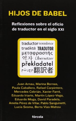 Cebrián, Mercedes / Moga, Eduardo et al. Hijos de Babel : reflexiones sobre el oficio de traductor en el siglo XXI. Fórcola Ediciones, 2013.