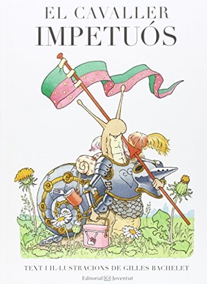 Bachelet, Gilles. El cavaller impetuós. Editorial Juventud, S.A., 2015.