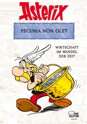 Molin, Bernard-Pierre / Goscinny, René et al. Asterix - Pecunia non olet - Wirtschaft im Wandel der Zeit. Egmont Comic Collection, 2024.