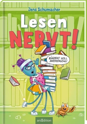 Schumacher, Jens. Lesen NERVT! - Bücher? Voll anstrengend! (Lesen nervt! 3). Ars Edition GmbH, 2025.