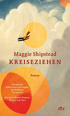 Shipstead, Maggie. Kreiseziehen - Roman | Shortlist Women's Prize for Fiction 2022. dtv Verlagsgesellschaft, 2022.