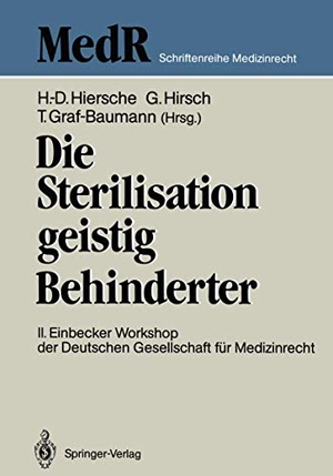 Graf-Baumann, Toni / Günter Hiersche (Hrsg.). Die Sterilisation geistig Behinderter - 2. Einbecker Workshop der Deutschen Gesellschaft für Medizinrecht, 20.¿21.Juni 1987. Springer Berlin Heidelberg, 1988.