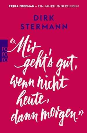 Stermann, Dirk. 'Mir geht's gut, wenn nicht heute, dann morgen.'. Rowohlt Taschenbuch, 2025.