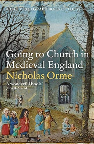 Orme, Nicholas. Going to Church in Medieval England. Yale University Press, 2022.