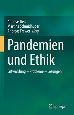 Reis, Andreas / Andreas Frewer et al (Hrsg.). Pandemien und Ethik - Entwicklung ¿ Probleme ¿ Lösungen. Springer Berlin Heidelberg, 2021.