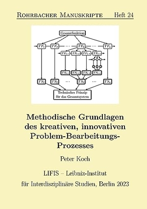 Koch, Peter. Methodische Grundlagen des kreativen, innovativen Problem-Bearbeitungs-Prozesses. BoD - Books on Demand, 2023.