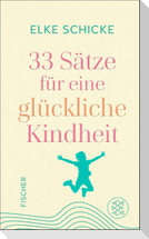 33 Sätze für eine glückliche Kindheit