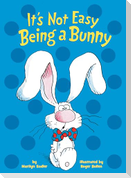 It's Not Easy Being a Bunny
