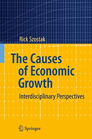 Szostak, Rick. The Causes of Economic Growth - Interdisciplinary Perspectives. Springer Berlin Heidelberg, 2010.