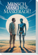 Mensch Maschine Maskerade