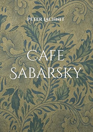 Lachnit, Peter. Cafe Sabarsky. Books on Demand, 2021.