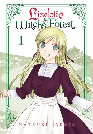 Takaya, Natsuki. Liselotte & Witch's Forest, Vol. 1. Yen Press, 2016.