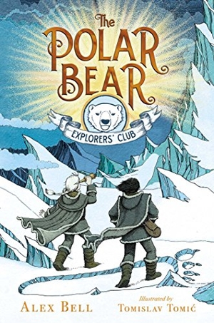 Bell, Alex. The Polar Bear Explorers' Club. Simon & Schuster Books for Young Readers, 2019.