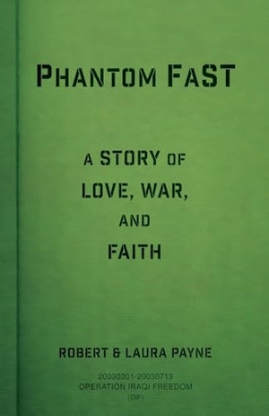 Payne, Robert / Laura Payne. Phantom FaST - A Story of Love, War, and Faith. Xulon Press, 2023.