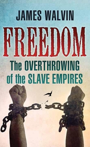 Walvin, James. Freedom - The Overthrowing of the Slave Empires. Center Point, 2019.