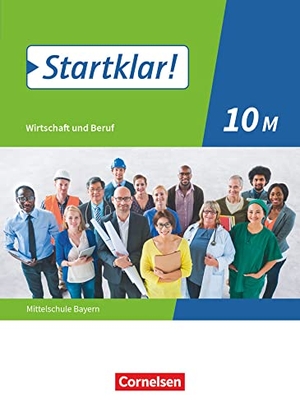 Fricke, Kirsten / Kassirra, Ralf et al. Startklar! 10. Jahrgangsstufe - Wirtschaft und Beruf - Mittelschule Bayern - Schülerbuch. Oldenbourg Schulbuchverl., 2022.