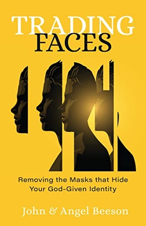 Beeson, John / Angel Beeson. Trading Faces - Removing the Masks That Hide Your God-Given Identity. Kregel Publications, 2023.