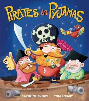 Crowe, Caroline. Pirates in Pyjamas. Little Tiger Press Group, 2015.