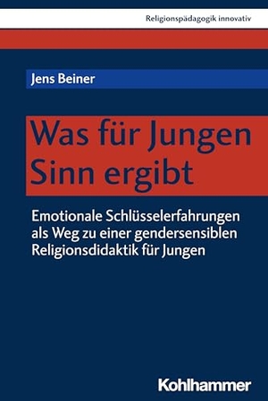Beiner, Jens. Was für Jungen Sinn ergibt - Emotionale Schlüsselerfahrungen als Weg zu einer gendersensiblen Religionsdidaktik für Jungen. Kohlhammer W., 2024.