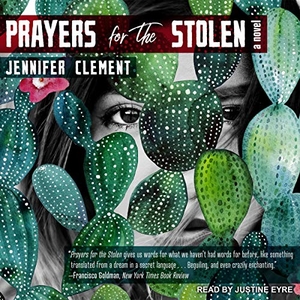 Clement, Jennifer. Prayers for the Stolen. Tantor, 2018.