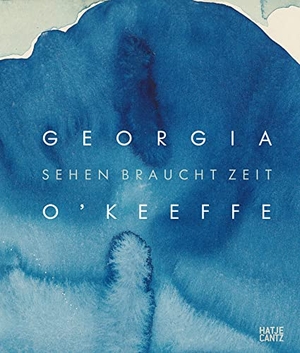 Friedman, Samantha (Hrsg.). Georgia O'Keeffe - Sehen braucht Zeit. Hatje Cantz Verlag GmbH, 2023.