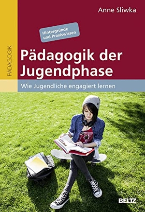 Sliwka, Anne. Pädagogik der Jugendphase - Wie Jugendliche engagiert lernen. Hintergründe und Praxiswissen. Beltz Verlagsgruppe, 2018.