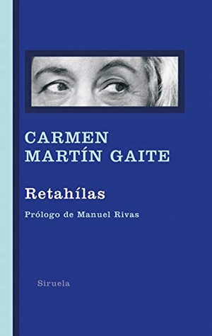 Rivas, Manuel / Carmen Martín Gaite. Retahílas. Siruela, 2009.