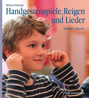 Ellersiek, Wilma. Handgestenspiele, Reigen und Lieder - für Kindergarten- und erstes Schulalter: Herbst - Winter. Freies Geistesleben GmbH, 2016.